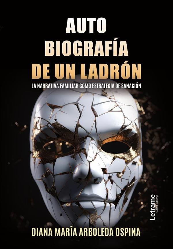 Autobiografía de un ladrón:La narrativa familiar como estrategia de sanación