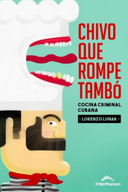 Chivo que rompe tambó:Cocina criminal cubana