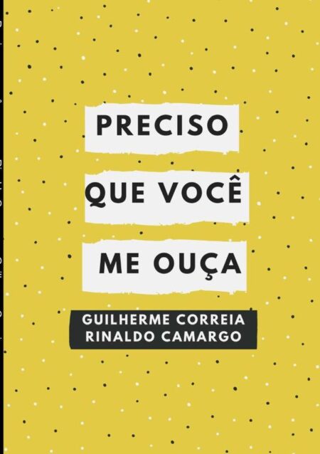 Preciso Que Você Me Ouça:Coletanea de palavras não ditas
