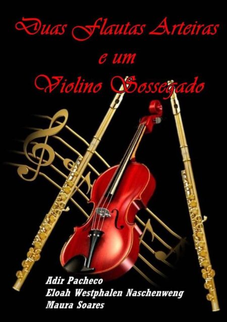 Duas Flautas Arteiras E Um Violino Sossegado