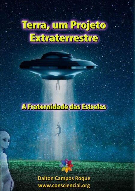 Terra, Um Projeto Extraterrestre:A Fraternidade das Estrelas