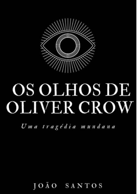 Os Olhos De Oliver Crow:Uma Tragédia Mundana
