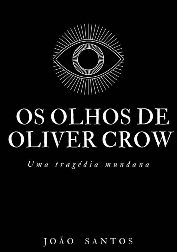 Os Olhos De Oliver Crow:Uma Tragédia Mundana