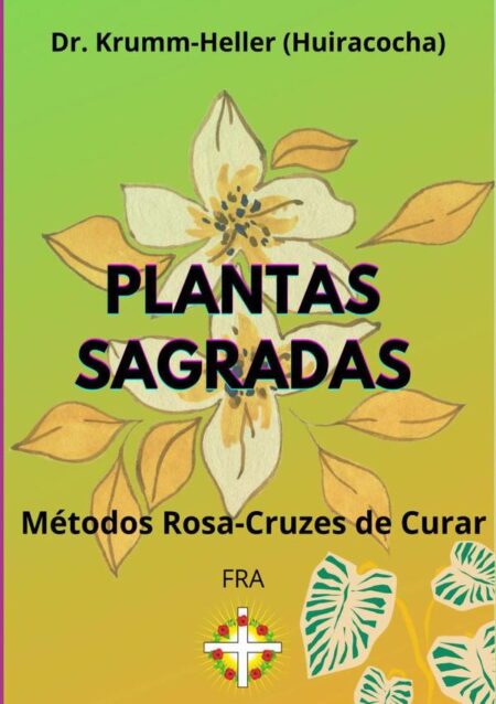 Plantas Sagradas:Métodos Rosa-Cruzes de Curar