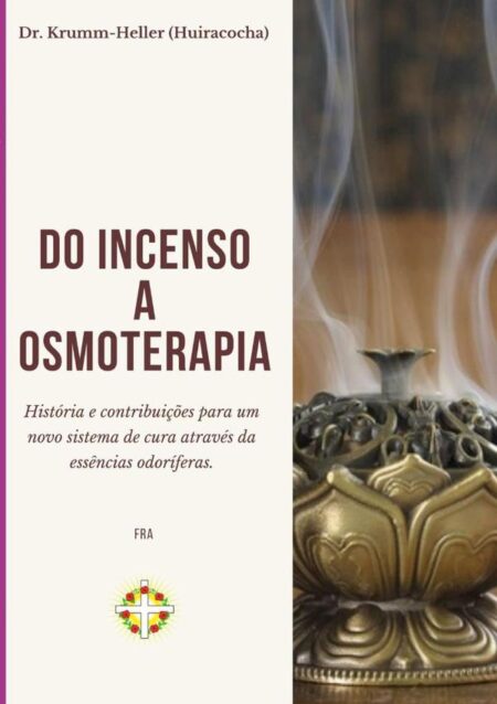 Do Incenso A Osmoterapia:História e contribuições para um novo sistema de cura através das essências odoríferas.