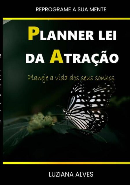 Planner Lei Da Atração:Planeje a Vida dos seus sonhos