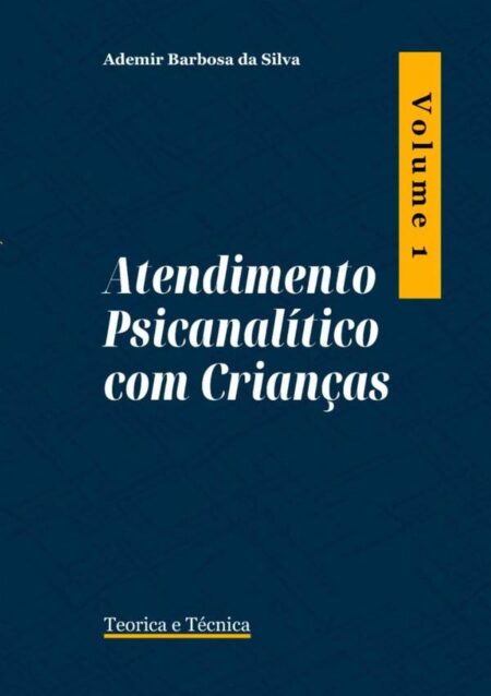 Atendimento Psicanalítico Com Crianças:Teoria e Técnica