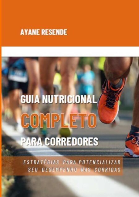 Guia Nutricional Completo Para Corredores:Estratégias para potencializar seu desempenho nas corridas