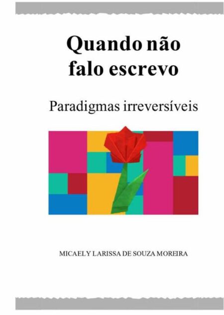 Quando Não Falo Escrevo:Paradigmas Irreversíveis