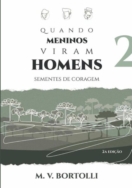 Quando Meninos Viram Homens:Sementes de Coragem - vol 2