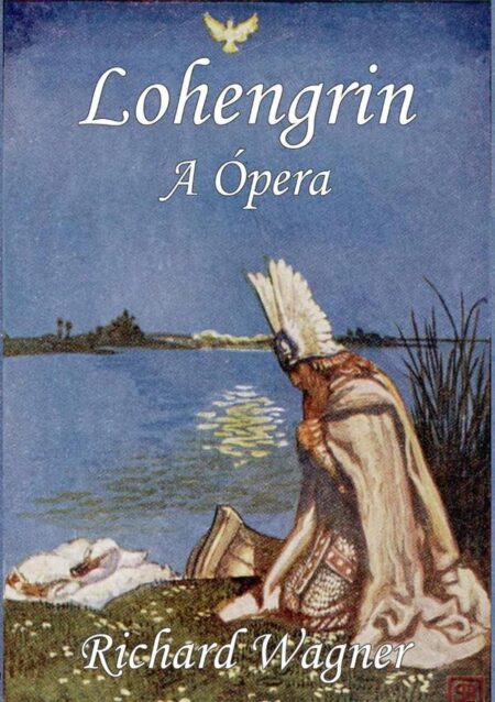 Lohengrin:A Ópera