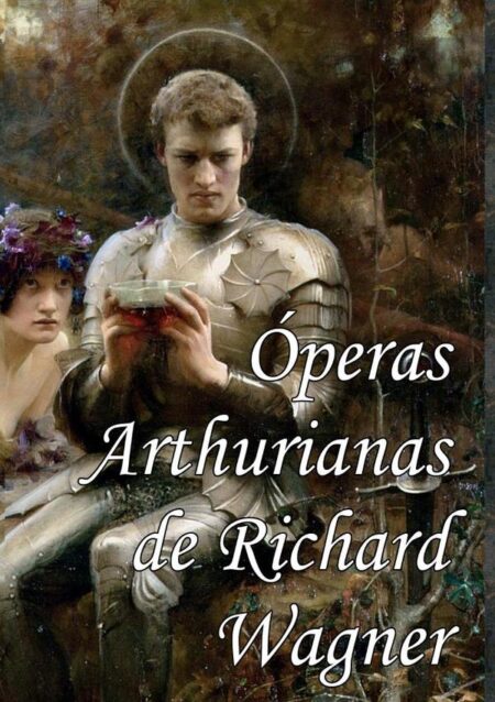 Óperas Arthurianas De Richard Wagner