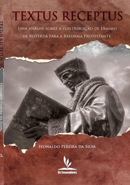 Textus Receptus:Uma análise sobre a contribuição de Erasmo de Roterdã para a Reforma Protestante
