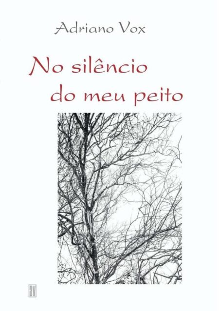 No Silêncio Do Meu Peito:Antologia de poemas e crônicas