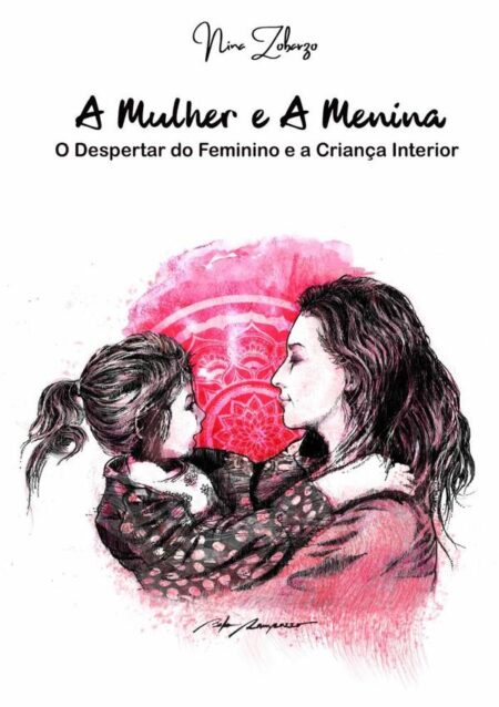 A Mulher E A Menina:O Despertar do Feminino e a Criança Interior