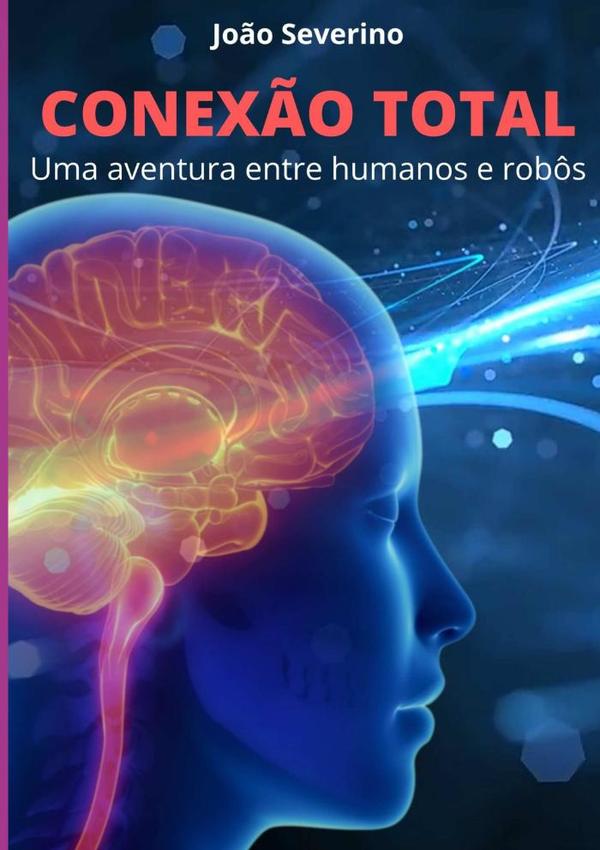 Conexão Total:Uma aventura entre humanos e robôs