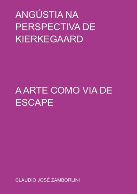 Angústia Na Perspectiva De Kierkegaard:A ARTE COMO VIA DE ESCAPE