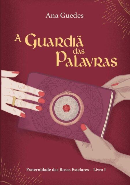 A Guardiã Das Palavras:Fraternidade das Rosas Estelares