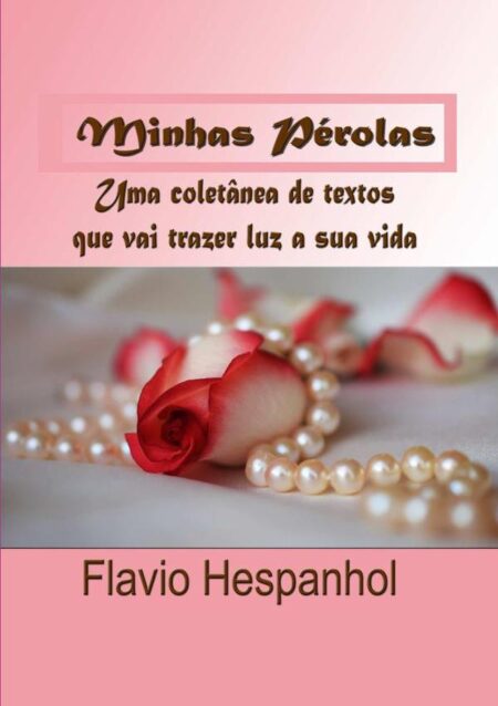 Minhas Pérolas:Mensagens que vão iluminar o seu dia