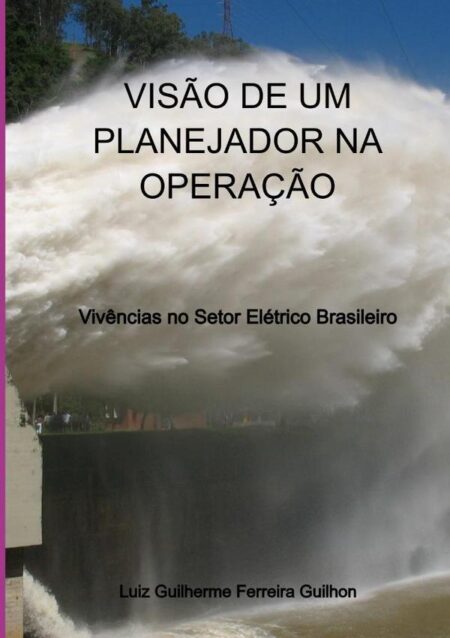 Visão De Um Planejador Na Operação:Vivências no Setor Elétrico Brasileiro