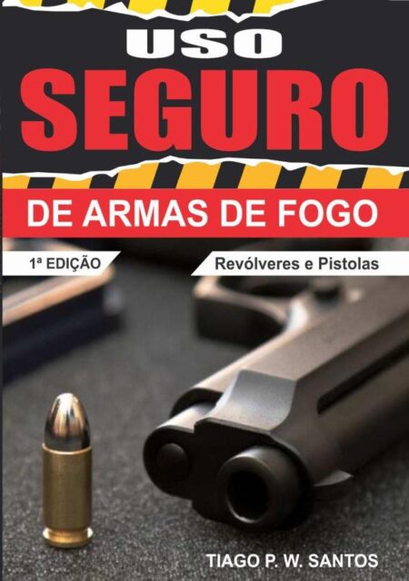 Uso Seguro De Armas De Fogo:Revólveres e Pistolas