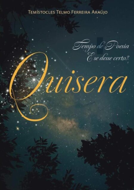 Quisera:Tempo de Poesia. E se desse certo?