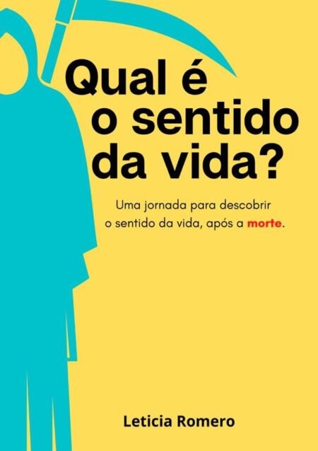 Qual É O Sentido Da Vida?:Uma jornada para descobrir o sentido da vida, após a morte.