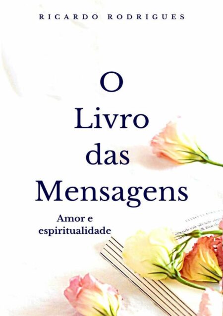 O Livro Das Mensagens:Amor e espiritualidade