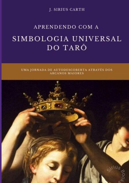 Aprendendo Com A Simbologia Universal Do Tarô:Aprenda com o tarô