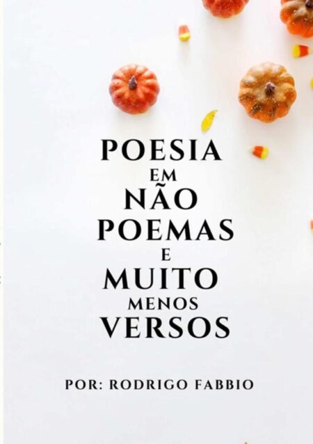 Poesia Em Não Poemas E Muito Menos Versos