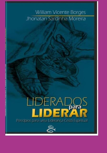 Liderados Para Liderar:PRICIPIOS PARA UMA LIDERANÇA CRISTÃ ESPIRITUAL