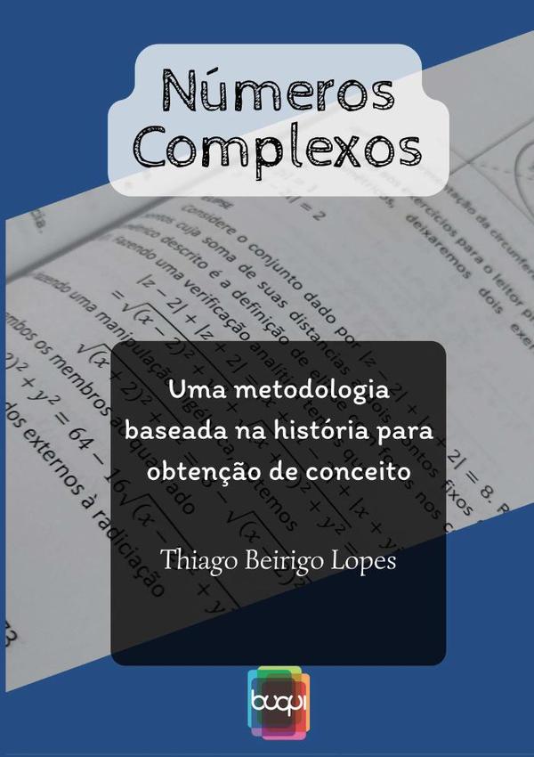 Números Complexos:uma metodologia baseada na história para obtenção de conceito