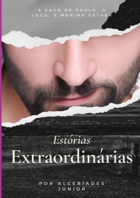 Estórias Extraordinárias Upgrade:A Saga de Paulo, o Cego, e Menina Esther