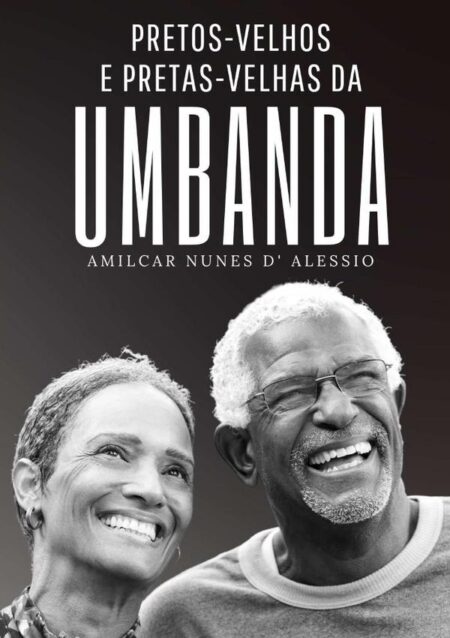 Pretos E Pretas Velhas Da Umbanda:Pretos e Pretas Velhas da Umbanda