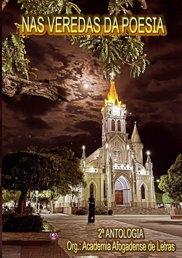 Nas Veredas Da Poesia:2ª ANTOLOGIA DA ACADEMIA AFOGADENSE DE LETRAS