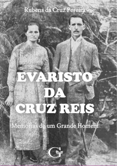 Evaristo Da Cruz Reis:Memórias de Um Grande Homem