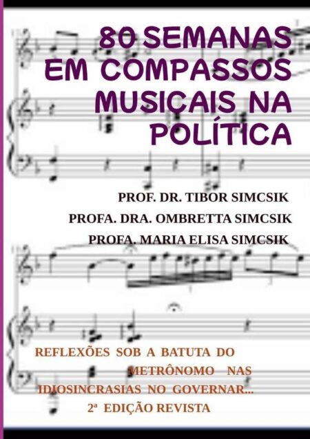 80 Semanas Rastreando Compassos Musicais Na Política:Reflexões sob a batuta do metrônomo nas Idiossincrasias Políticas