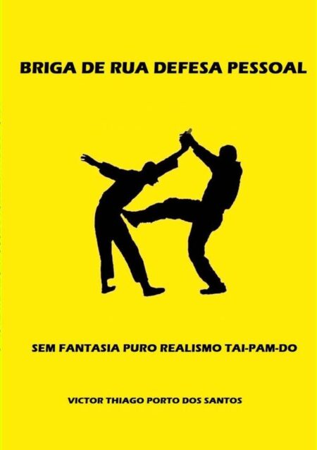 Briga De Rua Defesa Pessoal Sem Fantasia:Briga de Rua Defesa Pessoal Sem Fantasia