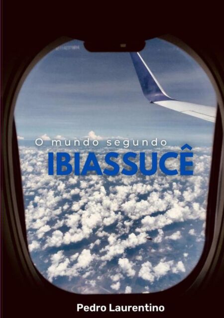 O Mundo Segundo Ibiassucê