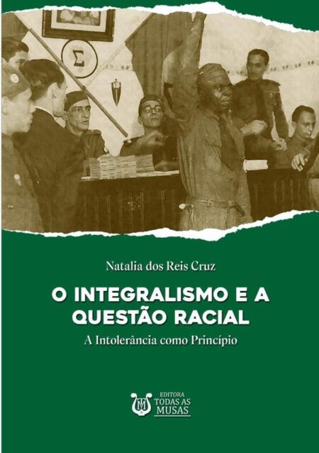 O Integralismo E A Questão Racial:A intolerância como princípio