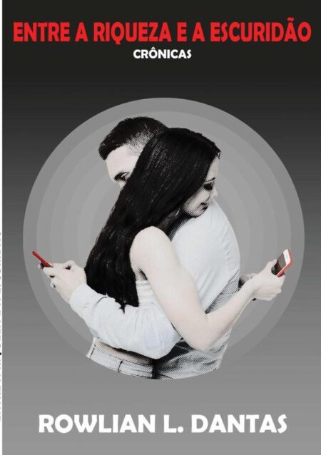 Entre A Riqueza E A Escuridão:Crônicas