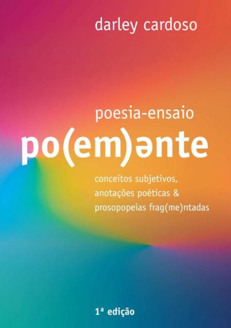 Po(em)ente?:Conceitos subjetivos, anotações poéticas & prosopopeias fragmentadas??