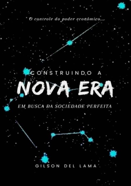 Construindo A Nova Era:EM BUSCA DA SOCIEDADE PERFEITA