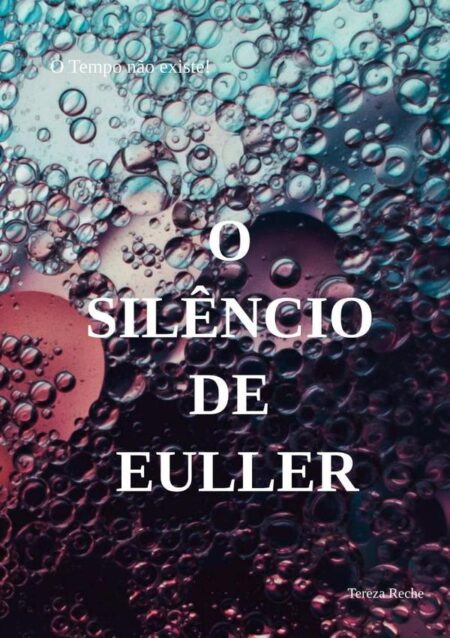 O Silêncio De Euller:O tempo não Existe...