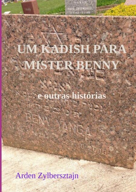 Um Kadish Para Mister Benny:e outras histórias