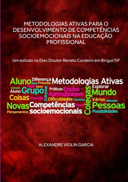 Metodologias Ativas Para O Desenvolvimento De Competências Socioemocionais Na Educação Profissional:Um estudo na Etec Doutor Renato Cordeiro em Birigui/SP