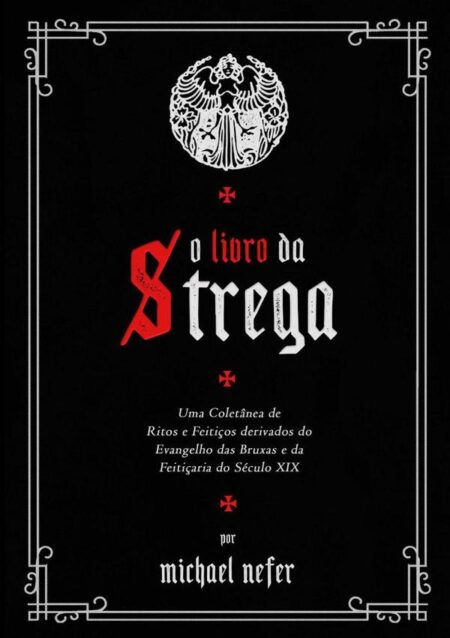 O Livro Da Strega:Ritos de Feitiçaria da Itália do Século XIX