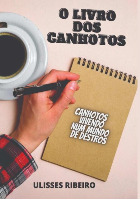 O Livro Dos Canhotos:Canhotos vivendo num mundo de Destros