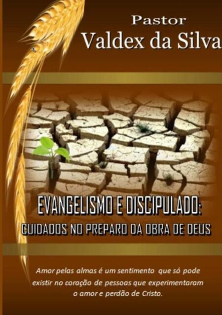 Evangelismo E Discipulado: Cuidados No Preparo Para A Obra De Deus