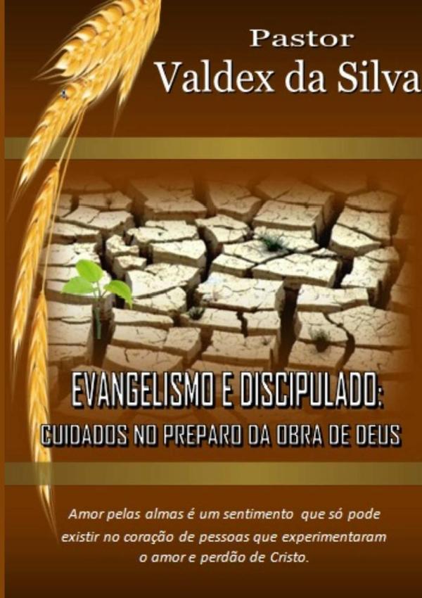 Evangelismo E Discipulado: Cuidados No Preparo Para A Obra De Deus